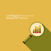 stylized artwork of a magnifying glass showing a colorful bar chart next to the words Unveiling the Top 5 Metrics Behind PPC Success